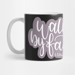 Walk By Faith - 2 Corinthians 5:7 Mug